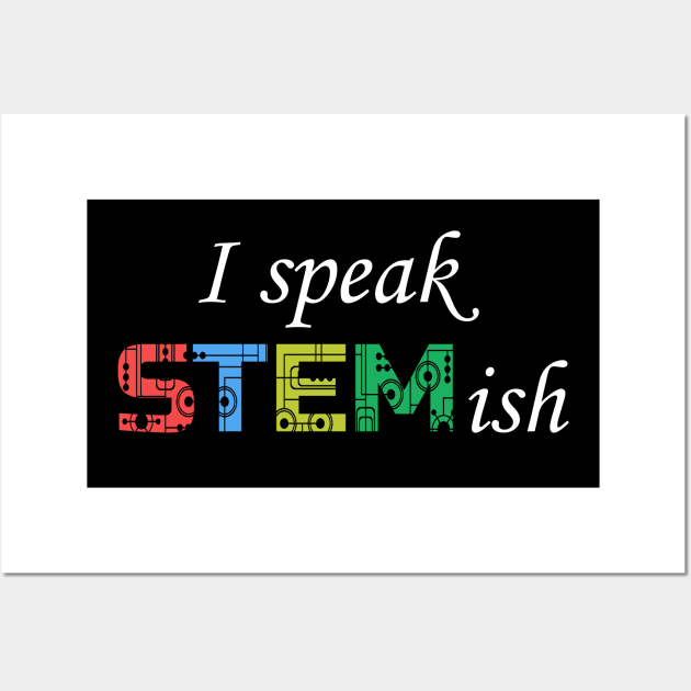 I Speak STEMish. Wall Art by cynic101